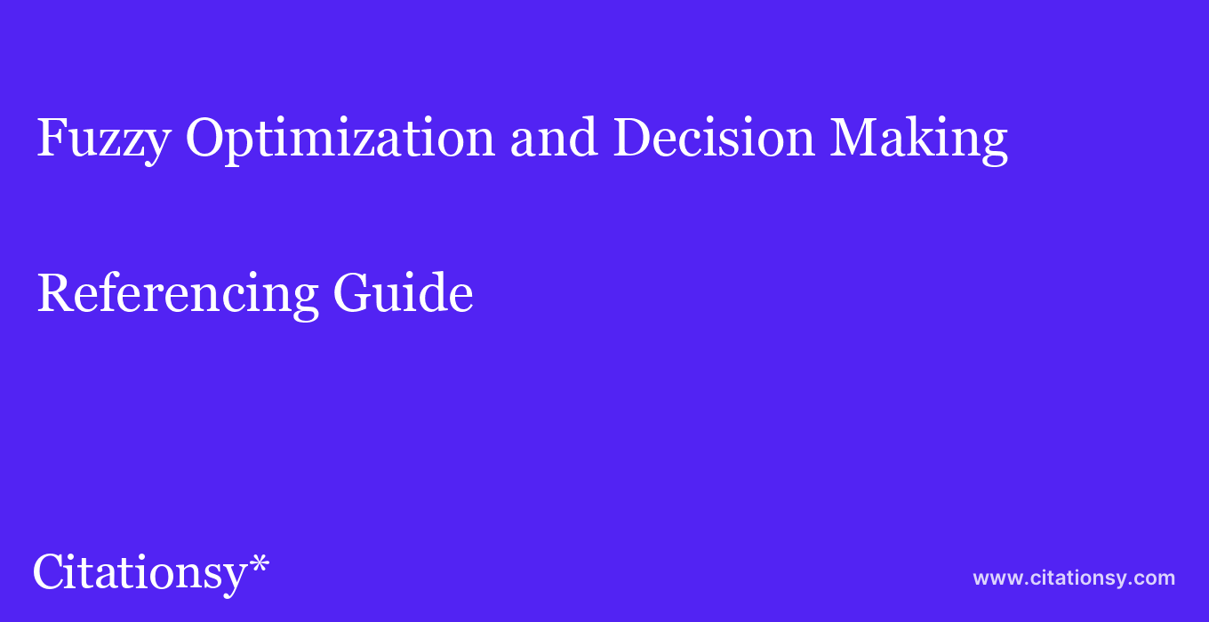 cite Fuzzy Optimization and Decision Making  — Referencing Guide